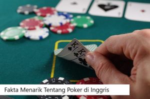 Fakta Menarik Tentang Poker di Inggris